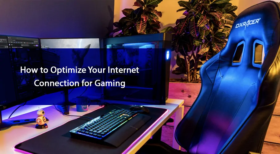 How to Optimize Your Internet Connection for Gaming